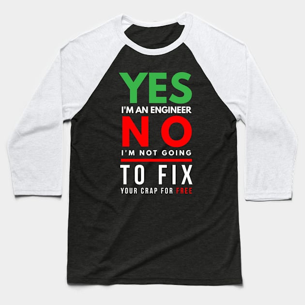 Engineer not going to fix your crap for free Baseball T-Shirt by FunnyZone